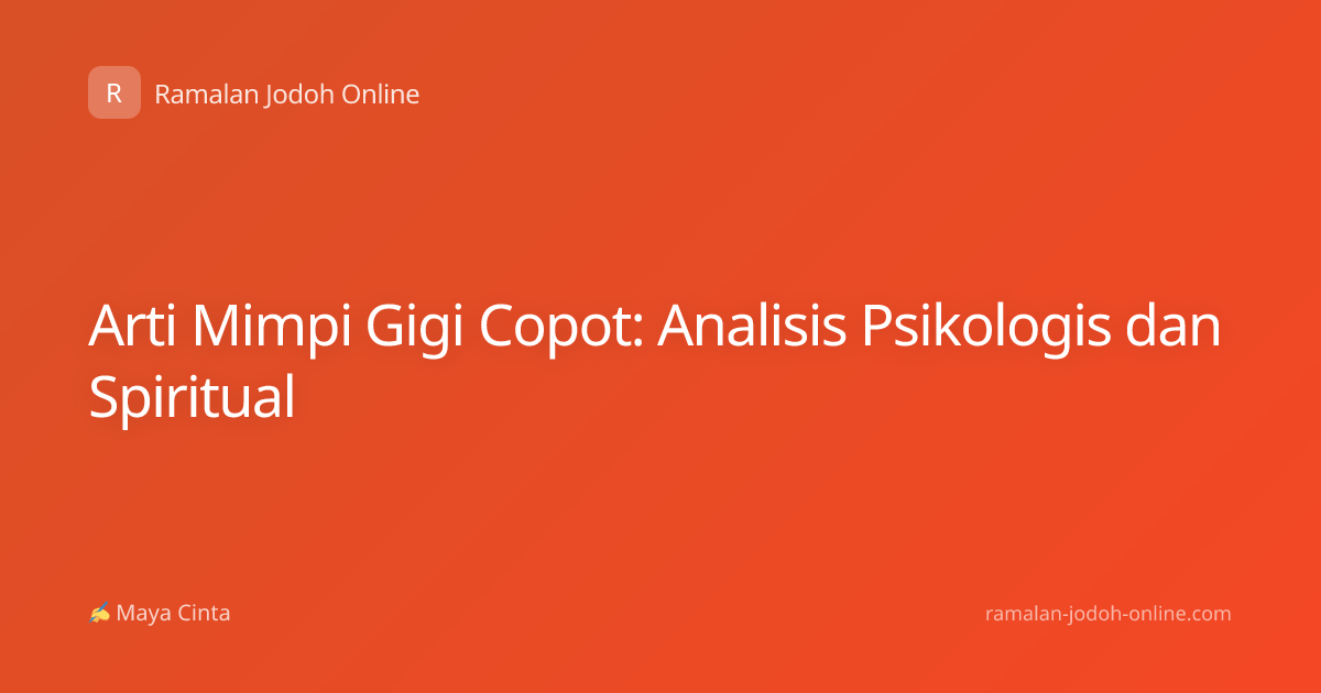Arti Mimpi Gigi Copot: Analisis Psikologis dan Spiritual