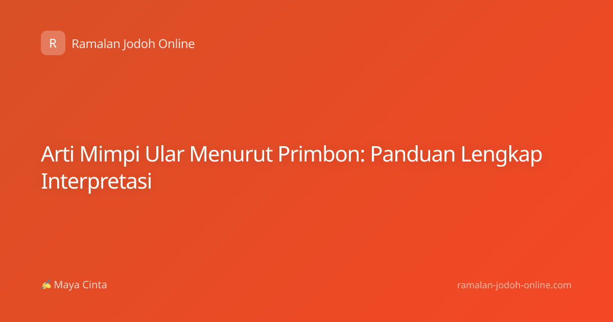 Arti Mimpi Ular Menurut Primbon: Panduan Lengkap Interpretasi