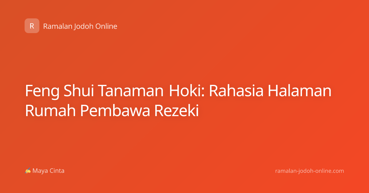 Feng Shui Tanaman Hoki: Rahasia Halaman Rumah Pembawa Rezeki