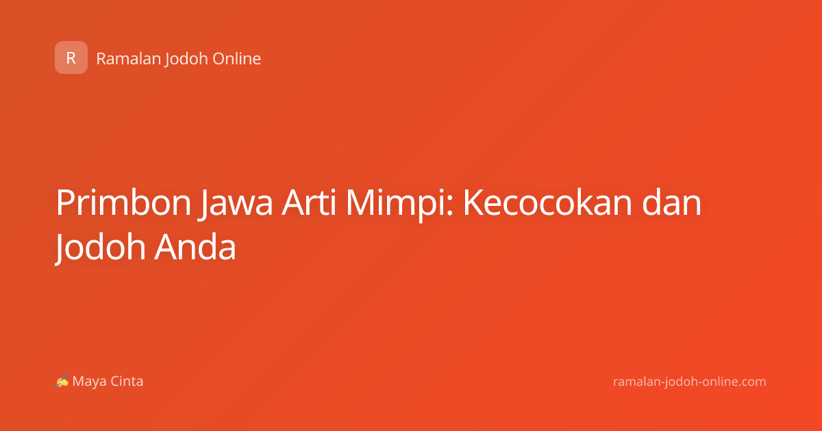 Primbon Jawa Arti Mimpi: Kecocokan dan Jodoh Anda