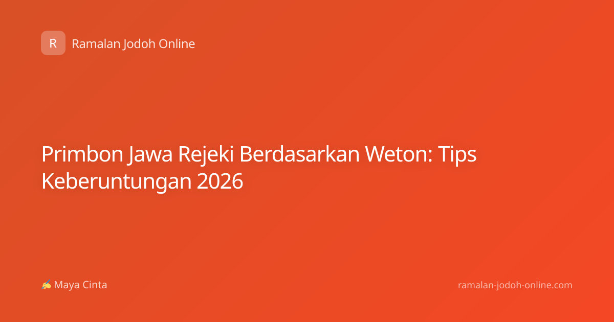 Primbon Jawa Rejeki Berdasarkan Weton: Tips Keberuntungan 2026