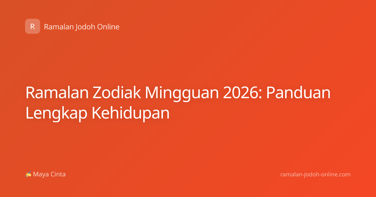 Ramalan Zodiak Mingguan 2026: Panduan Lengkap Kehidupan